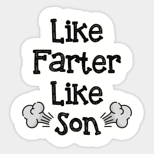 Like farter like son Sticker